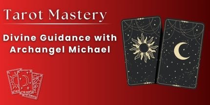 Tarot Mastery: Divine Guidance with Archangel Michael